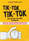 TIK-TOK TIK-TOK-Atur Waktumu Atau Merugi Selamanya