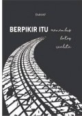 Berpikir Itu Membuat Menembus Batas Realita