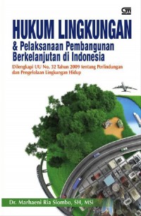 Hukum Lingkungan & Pelaksanaan Pembangunan Berkelanjutan Indonesia