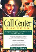 Call Center Succes : Melayani Pelanggan Secara Profesional Melalui Call Center