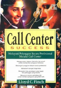 Call Center Succes : Melayani Pelanggan Secara Profesional Melalui Call Center