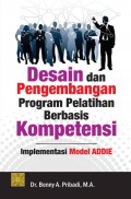 Desain dan Pengembangan Program Pelatihan Berbasis Kompetensi - Implementasi Model Addie
