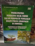 Problematika Penerapan Delik Formal Dalam Perspektif Penegakan Hukum Pidana Lingkungan Di Indonesia