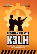 Pedoman Praktis K3LH (Keselamatan dan Kesehatan Kerja dan Lingkungan Hidup)