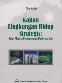 Kajian Lingkungan Hidup Strategis - Jalan Menuju Pembangunan Berkelanjutan