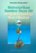 Melestarikan Sumber Daya Air Dengan Teknologi Rawa Buatan