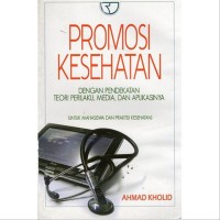 Promosi Kesehatan Dengan Pendekatan Teori Perilaku, Media, dan Aplikasinya