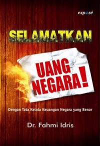 Selamatkan Uang Negara - Dengan Tata Kelola Keuangan Negara Yang Benar