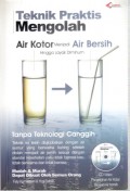 Teknik Praktis Mengolah Air Kotor Menjadi Air Bersih