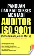 Panduan Dan Kiat Sukses Menjadi Auditor ISO 9001 : Sistem Manajemen Mutu
