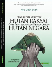 Penerapan Strategi Hutan Rakyat Opsi Penyelamatan Kehancuran Hutan Negara