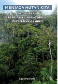 Menjaga Hutan Kita- Pro-Kontra Kebijakan Moratorium Hutan dan Gambut
