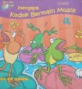 Mengapa Kodok Bermain Musik :3-6 Thn