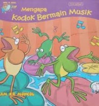 Mengapa Kodok Bermain Musik :3-6 Thn
