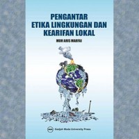Pengantar Etika Lingkungan dan Kearifan Lokal