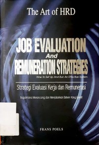 The Art of HRD : Job Evaluation And Remuneration Strategies