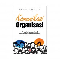 Komunikasi Organisasi : Prinsip Komunikasi Untuk Peningkatan KInerja Organisasi