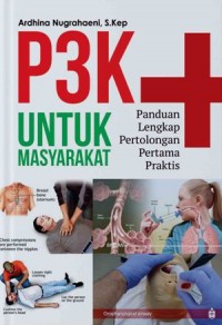 P3K Untuk Masyarakat: Panduan Lengkap Pertolongan Pertama Praktis