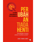 Perubahan Tiada Henti : Membangun Manusia Sebelum Membuat Produk