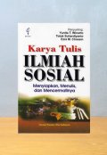 Karya Tulis Ilmiah Sosial : Menyiapkan , Menulis, dan Mencermatinya
