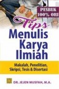 Tips Menulis Karya Ilmiah : Makalah, Penelitian , Skripsi, Tesis , Desertasi